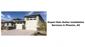 Expert Rain Gutter Installation Services in Phoenix, AZ